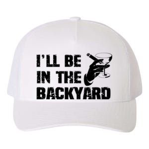 Ill Be In The Backyard Bourbon And Stogie Yupoong Adult 5-Panel Trucker Hat