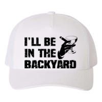 Ill Be In The Backyard Bourbon And Stogie Yupoong Adult 5-Panel Trucker Hat