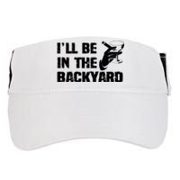 Ill Be In The Backyard Bourbon And Stogie Adult Drive Performance Visor