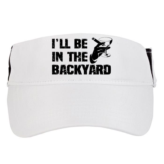 Ill Be In The Backyard Bourbon And Stogie Adult Drive Performance Visor