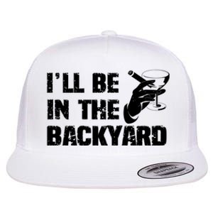 Ill Be In The Backyard Bourbon And Stogie Flat Bill Trucker Hat