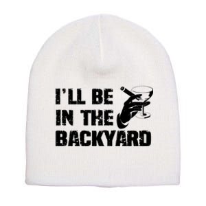 Ill Be In The Backyard Bourbon And Stogie Short Acrylic Beanie