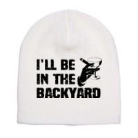 Ill Be In The Backyard Bourbon And Stogie Short Acrylic Beanie