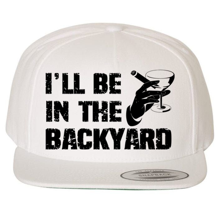 Ill Be In The Backyard Bourbon And Stogie Wool Snapback Cap