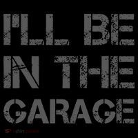 I'll Be in The Garage Mechanic Dad Joke Handyman Grandpa Fun Performance Shirt