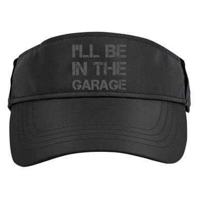 I'll Be in The Garage Mechanic Dad Joke Handyman Grandpa Fun Adult Drive Performance Visor