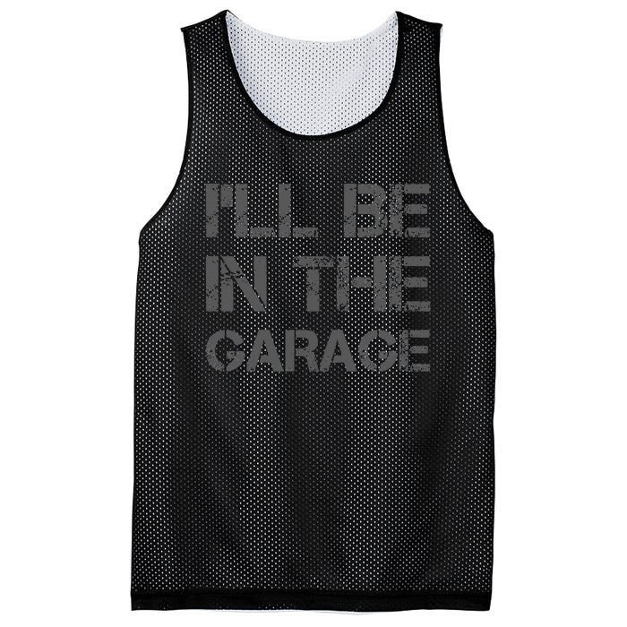 I'll Be in The Garage Mechanic Dad Joke Handyman Grandpa Fun Mesh Reversible Basketball Jersey Tank