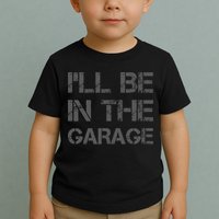 I'll Be in The Garage Mechanic Dad Joke Handyman Grandpa Fun Toddler T-Shirt