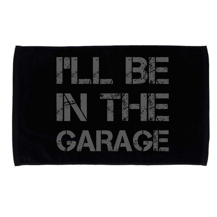 I'll Be in The Garage Mechanic Dad Joke Handyman Grandpa Fun Microfiber Hand Towel
