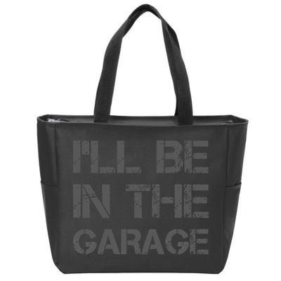 I'll Be in The Garage Mechanic Dad Joke Handyman Grandpa Fun Zip Tote Bag