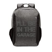 I'll Be in The Garage Mechanic Dad Joke Handyman Grandpa Fun Vector Backpack