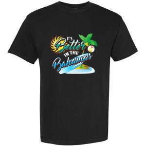 Its Better In The Bahamas Cute Bahamian Island Gift Garment-Dyed Heavyweight T-Shirt