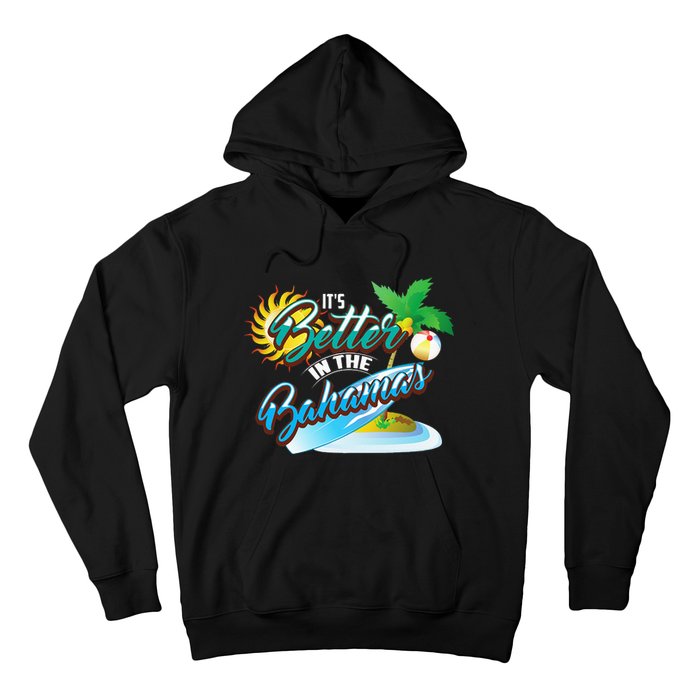 Its Better In The Bahamas Cute Bahamian Island Gift Hoodie