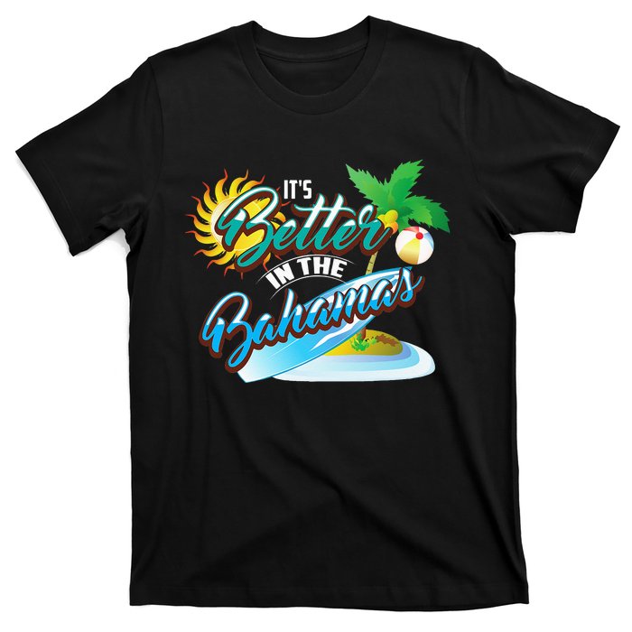 Its Better In The Bahamas Cute Bahamian Island Gift T-Shirt