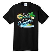 Its Better In The Bahamas Cute Bahamian Island Gift Tall T-Shirt