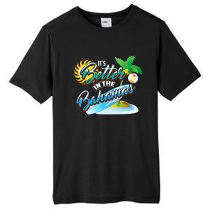 Its Better In The Bahamas Cute Bahamian Island Gift Tall Fusion ChromaSoft Performance T-Shirt