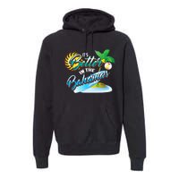 Its Better In The Bahamas Cute Bahamian Island Gift Premium Hoodie