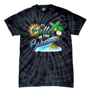 Its Better In The Bahamas Cute Bahamian Island Gift Tie-Dye T-Shirt