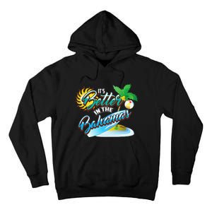 Its Better In The Bahamas Cute Bahamian Island Gift Tall Hoodie