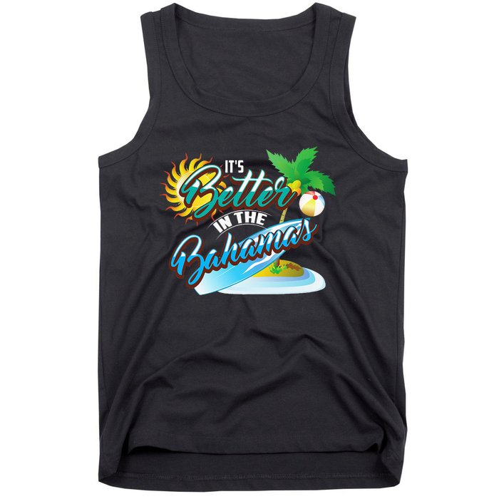 Its Better In The Bahamas Cute Bahamian Island Gift Tank Top