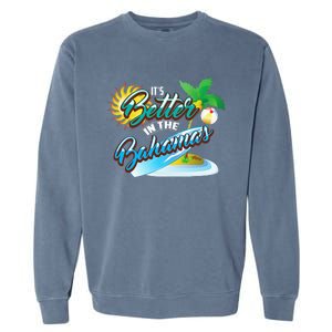 Its Better In The Bahamas Cute Bahamian Island Gift Garment-Dyed Sweatshirt