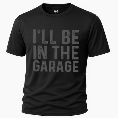 ILl Be In The Garage Mechanic Dad Joke Handyman Grandpa Fun Cooling Performance Crew T-Shirt