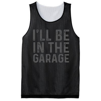 ILl Be In The Garage Mechanic Dad Joke Handyman Grandpa Fun Mesh Reversible Basketball Jersey Tank