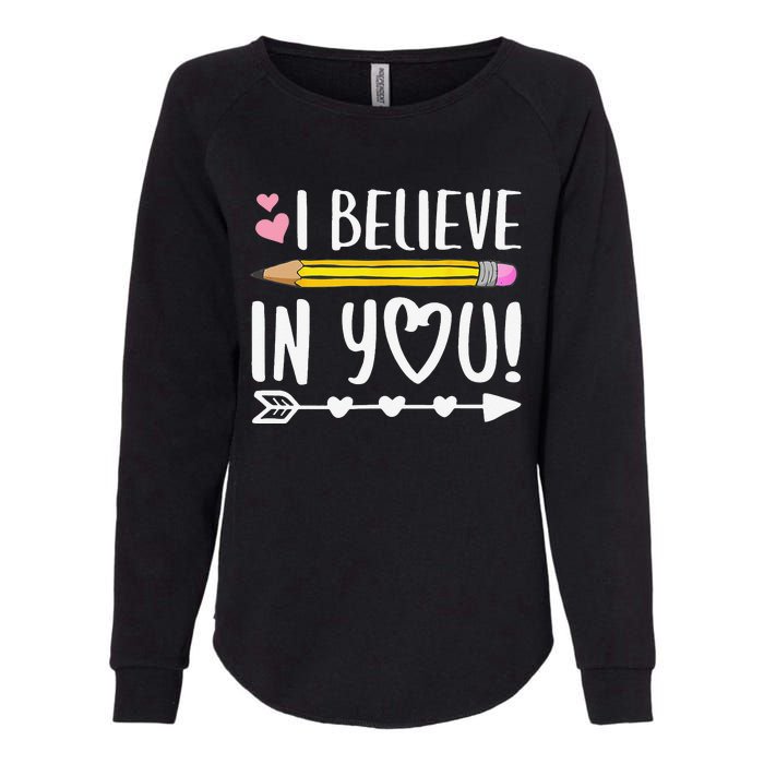 I Believe In You Proud Teacher Testing Day Inspiration Womens California Wash Sweatshirt