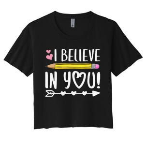 I Believe In You Proud Teacher Testing Day Inspiration Women's Crop Top Tee