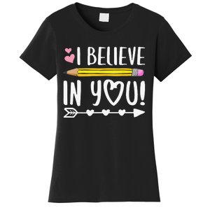 I Believe In You Proud Teacher Testing Day Inspiration Women's T-Shirt