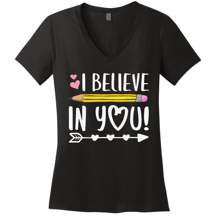 I Believe In You Proud Teacher Testing Day Inspiration Women's V-Neck T-Shirt