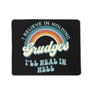 I Believe In Holding Grudges ILl Heal In Hell Retro Funny Mousepad