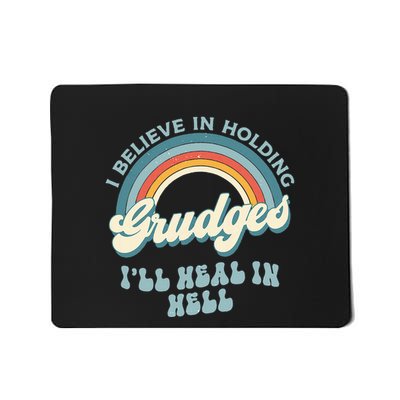I Believe In Holding Grudges ILl Heal In Hell Retro Funny Mousepad