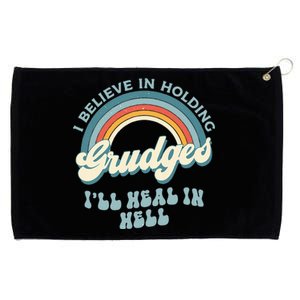 I Believe In Holding Grudges ILl Heal In Hell Retro Funny Grommeted Golf Towel