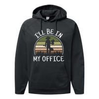 ILl Be In My Office Funny Gardening Lover Gardener Garden Performance Fleece Hoodie