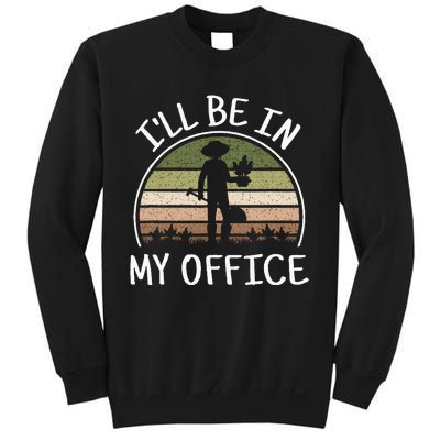 ILl Be In My Office Funny Gardening Lover Gardener Garden Sweatshirt