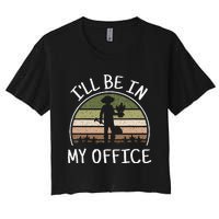 ILl Be In My Office Funny Gardening Lover Gardener Garden Women's Crop Top Tee