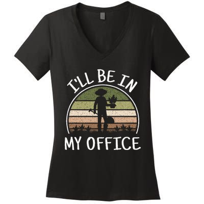 ILl Be In My Office Funny Gardening Lover Gardener Garden Women's V-Neck T-Shirt