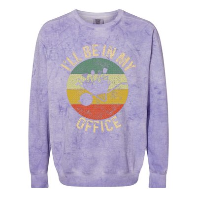 ILl Be In My Office Garden Funny Gardening Gardening Garden Colorblast Crewneck Sweatshirt