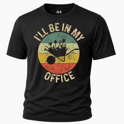 ILl Be In My Office Garden Funny Gardening Gardening Garden Cooling Performance Crew T-Shirt