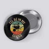 ILl Be In My Office Garden Funny Gardening Gardening Garden Button