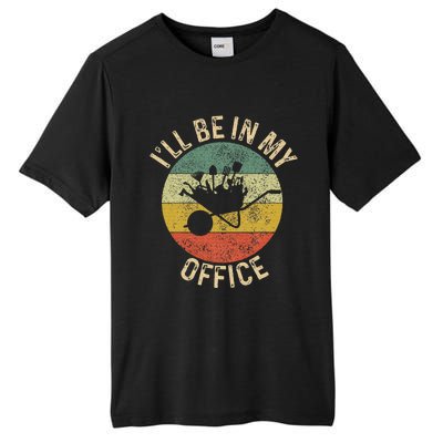 ILl Be In My Office Garden Funny Gardening Gardening Garden Tall Fusion ChromaSoft Performance T-Shirt