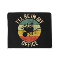 ILl Be In My Office Garden Funny Gardening Gardening Garden Mousepad