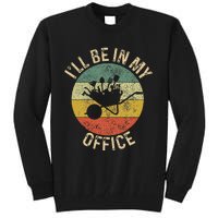 ILl Be In My Office Garden Funny Gardening Gardening Garden Tall Sweatshirt