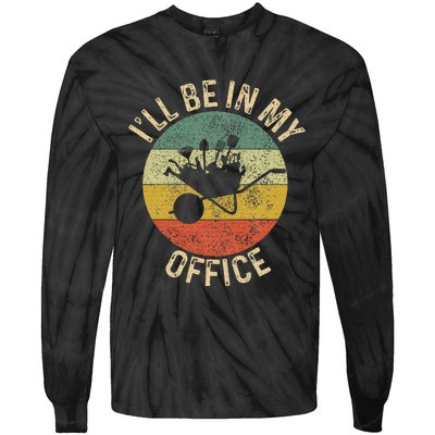 ILl Be In My Office Garden Funny Gardening Gardening Garden Tie-Dye Long Sleeve Shirt