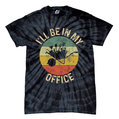 ILl Be In My Office Garden Funny Gardening Gardening Garden Tie-Dye T-Shirt