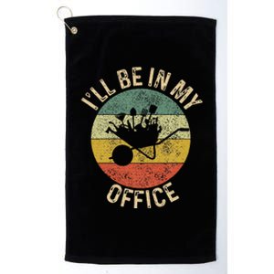 ILl Be In My Office Garden Funny Gardening Gardening Garden Platinum Collection Golf Towel