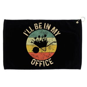 ILl Be In My Office Garden Funny Gardening Gardening Garden Grommeted Golf Towel