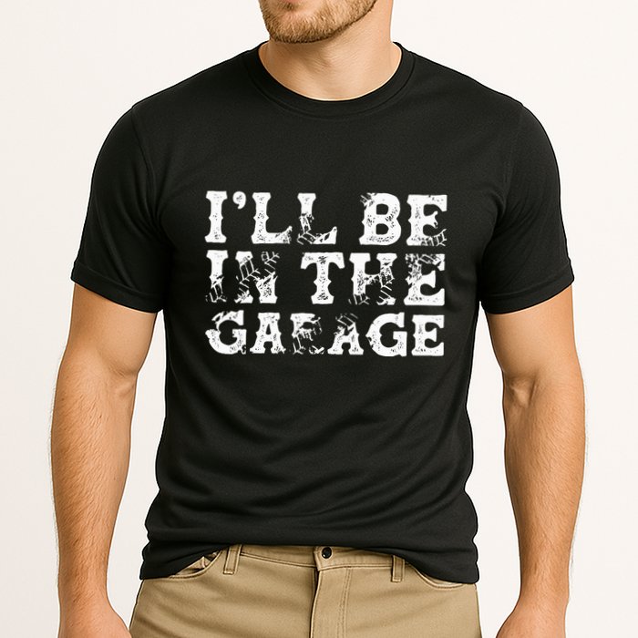 ILl Be In The Garage Auto Mechanic Project Car Builder Cooling Performance Crew T-Shirt