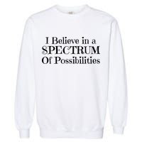 I Believe In A Spectrum Of Possibilities Autism Awareness Garment-Dyed Sweatshirt
